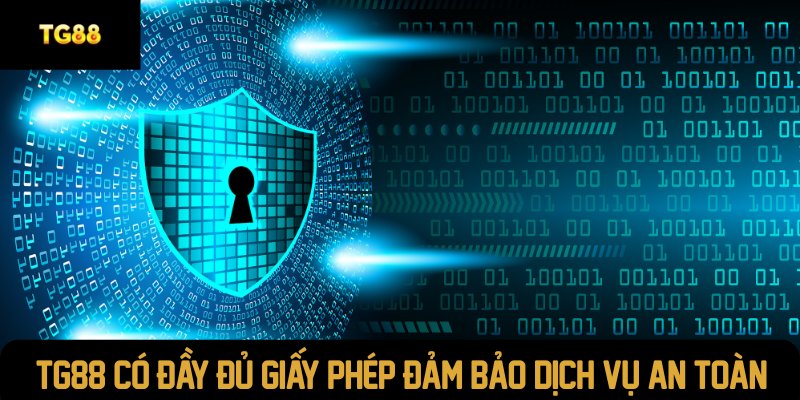 TG88 có đầy đủ giấy phép đảm bảo dịch vụ an toàn